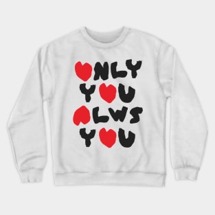 Only You, Always You Crewneck Sweatshirt